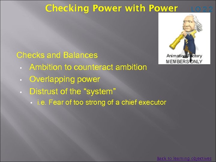 Checking Power with Power LO 2. 2 Checks and Balances • Ambition to counteract