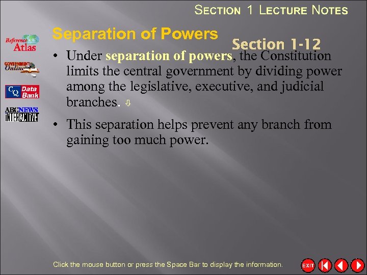 Separation of Powers Section 1 -12 • Under separation of powers, the Constitution limits