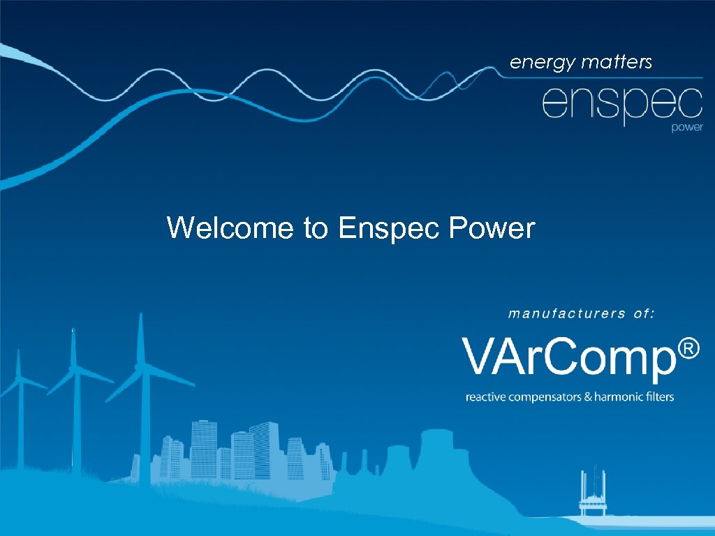 energy matters Welcome to Enspec Power 