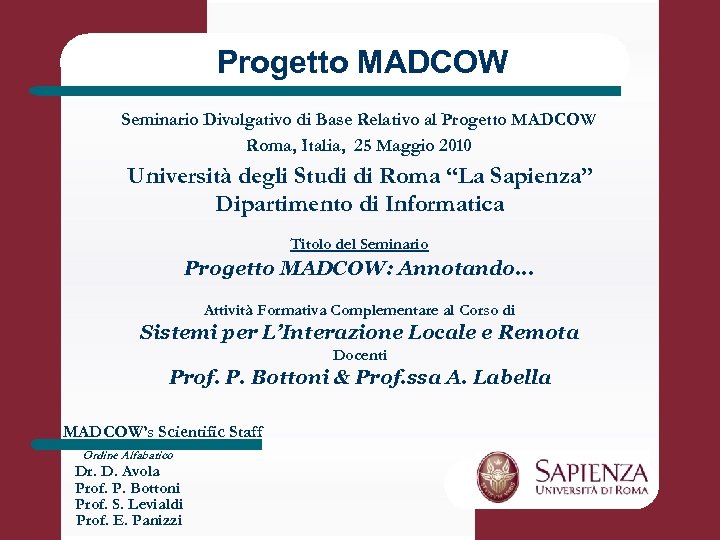 Progetto MADCOW Seminario Divulgativo di Base Relativo al Progetto MADCOW Roma, Italia, 25 Maggio