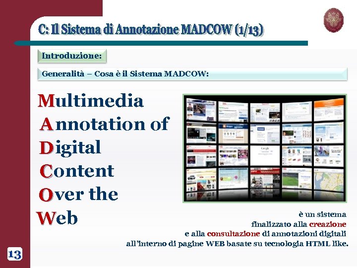 Introduzione: Generalità – Cosa è il Sistema MADCOW: Multimedia A nnotation of D igital