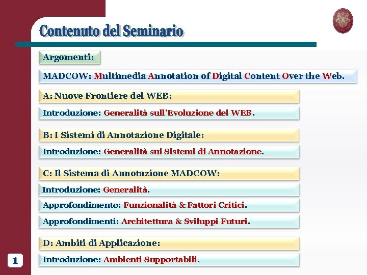 Argomenti: MADCOW: Multimedia Annotation of Digital Content Over the Web. A: Nuove Frontiere del