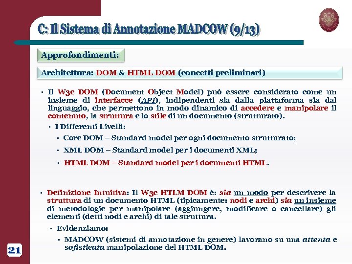 Approfondimenti: Architettura: DOM & HTML DOM (concetti preliminari) § Il W 3 c DOM