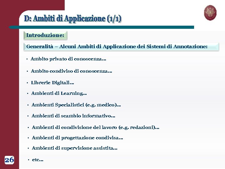 Introduzione: Generalità – Alcuni Ambiti di Applicazione dei Sistemi di Annotazione: § § Ambito