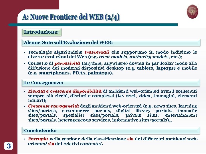 Introduzione: Alcune Note sull’Evoluzione del WEB: § Tecnologie algoritmiche trasversali che supportano in modo