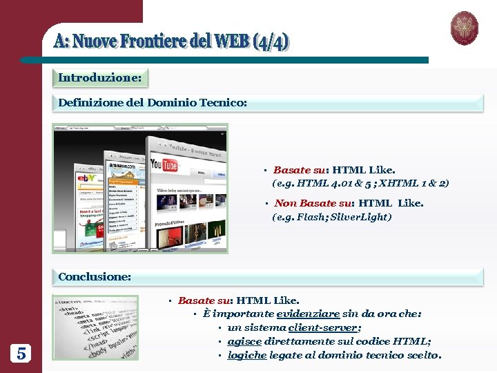 Introduzione: Definizione del Dominio Tecnico: § Basate su: HTML Like. (e. g. HTML 4.