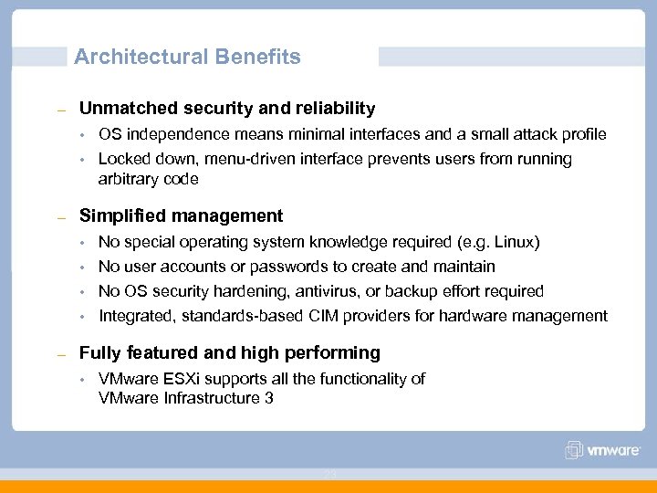 Architectural Benefits – Unmatched security and reliability OS independence means minimal interfaces and a