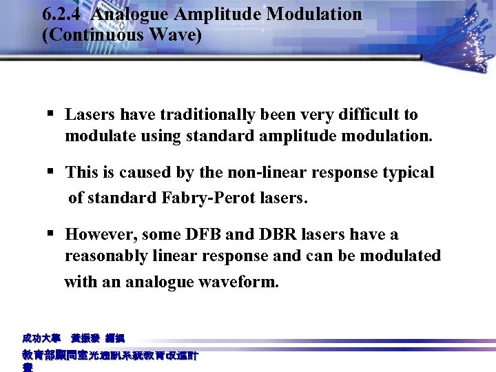 6. 2. 4 Analogue Amplitude Modulation (Continuous Wave) § Lasers have traditionally been very