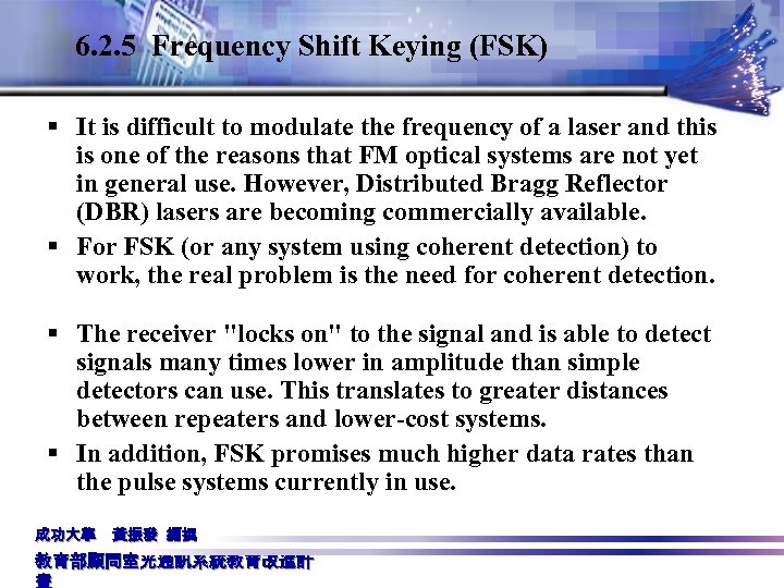  6. 2. 5 Frequency Shift Keying (FSK) § It is difficult to modulate