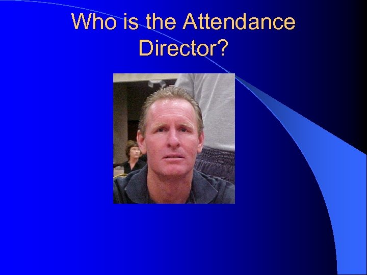 Who is the Attendance Director? 