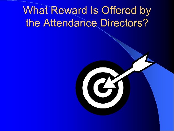 What Reward Is Offered by the Attendance Directors? 