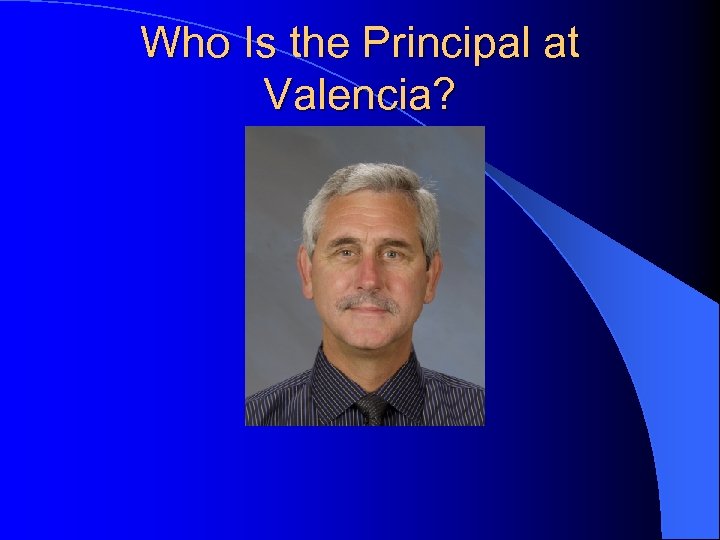 Who Is the Principal at Valencia? 