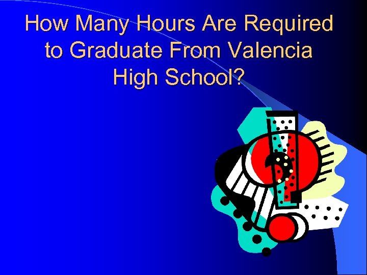 How Many Hours Are Required to Graduate From Valencia High School? 