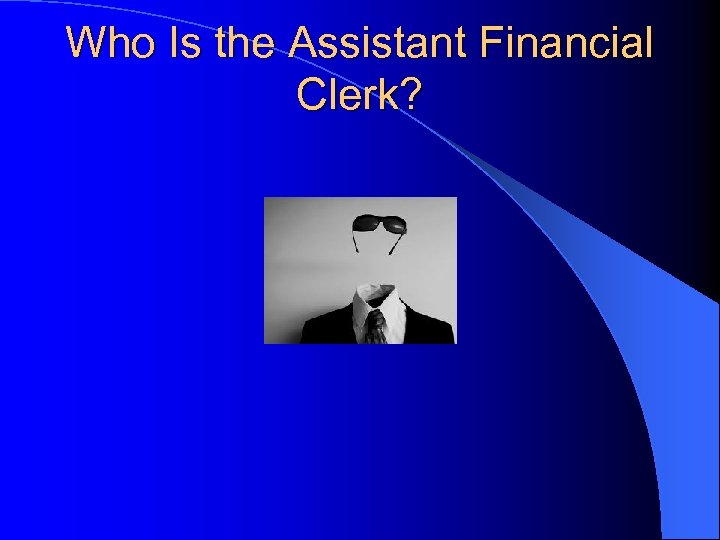 Who Is the Assistant Financial Clerk? 