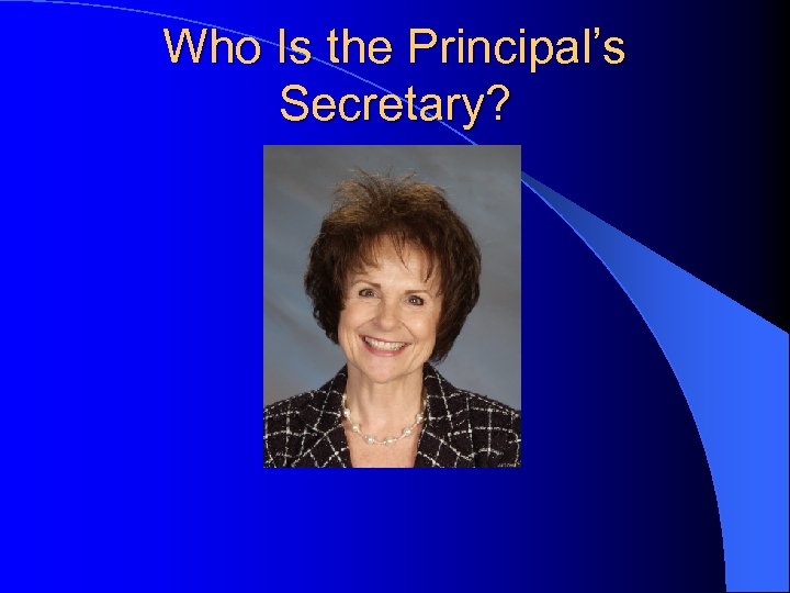 Who Is the Principal’s Secretary? 