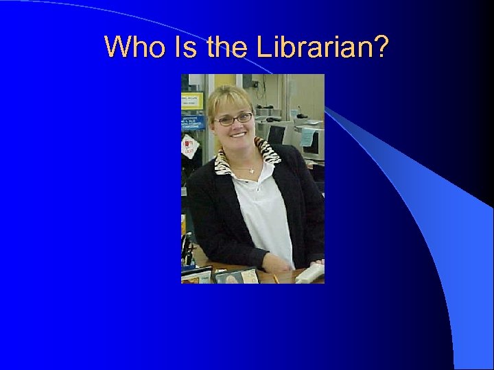 Who Is the Librarian? 