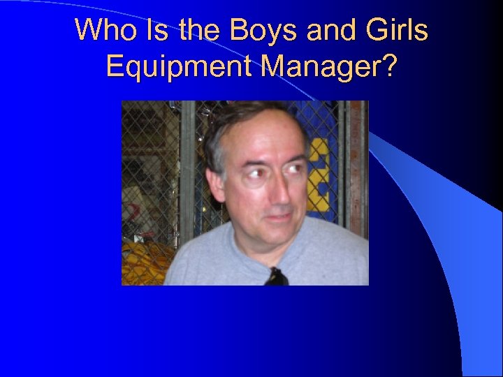 Who Is the Boys and Girls Equipment Manager? 