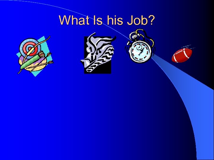 What Is his Job? 