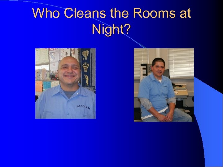 Who Cleans the Rooms at Night? 