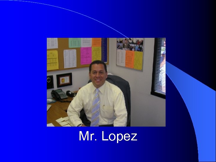 Mr. Lopez 
