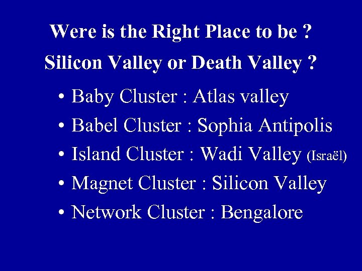 Were is the Right Place to be ? Silicon Valley or Death Valley ?