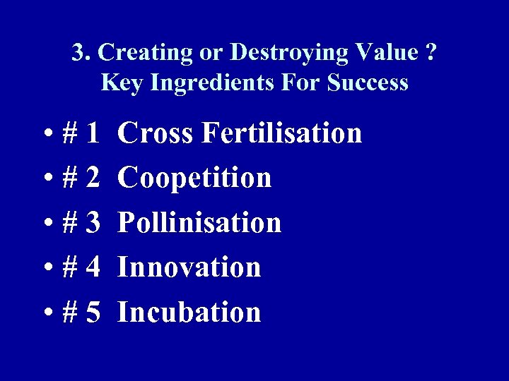 3. Creating or Destroying Value ? Key Ingredients For Success • #1 • #2