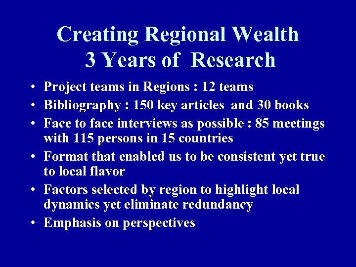 Creating Regional Wealth 3 Years of Research • Project teams in Regions : 12