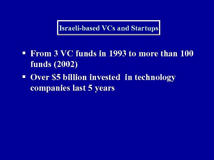 Israeli-based VCs and Startups § From 3 VC funds in 1993 to more than