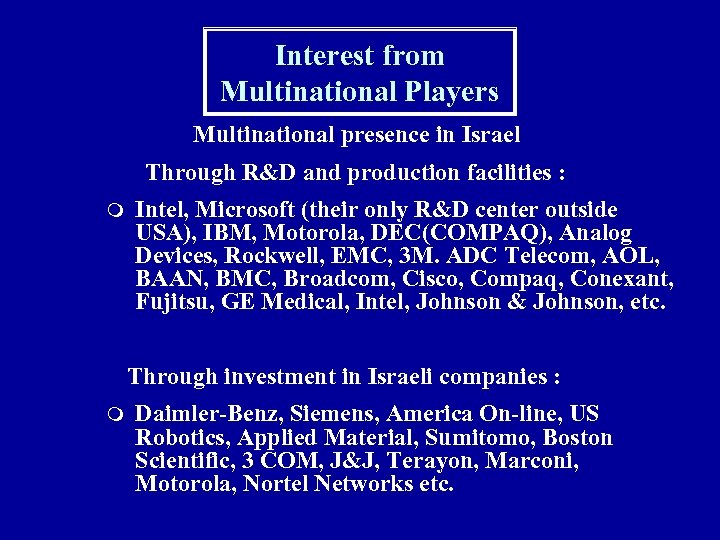 Interest from Multinational Players Multinational presence in Israel Through R&D and production facilities :