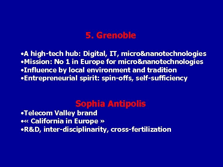  5. Grenoble • A high-tech hub: Digital, IT, micro&nanotechnologies • Mission: No 1