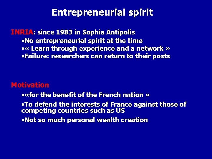 Entrepreneurial spirit INRIA: since 1983 in Sophia Antipolis • No entrepreneurial spirit at the