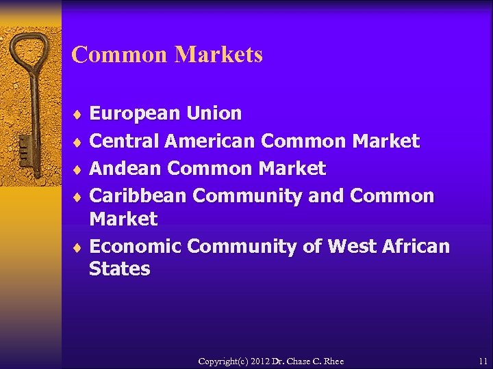 Common Markets ¨ European Union ¨ Central American Common Market ¨ Andean Common Market