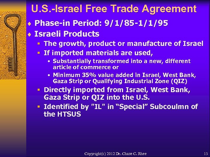 U. S. -Israel Free Trade Agreement ¨ Phase-in Period: 9/1/85 -1/1/95 ¨ Israeli Products