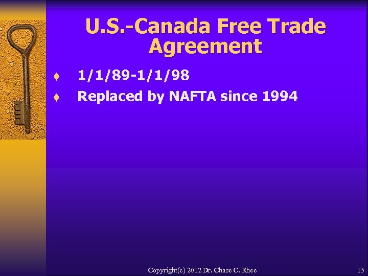 U. S. -Canada Free Trade Agreement t t 1/1/89 -1/1/98 Replaced by NAFTA since