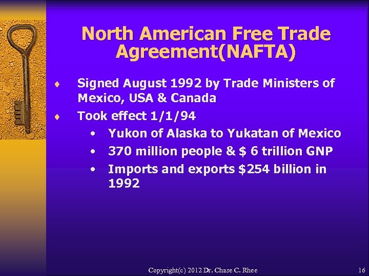 North American Free Trade Agreement(NAFTA) ¨ ¨ Signed August 1992 by Trade Ministers of