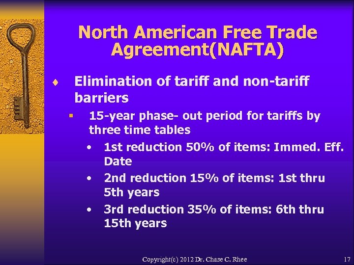 North American Free Trade Agreement(NAFTA) Elimination of tariff and non-tariff barriers ¨ § 15