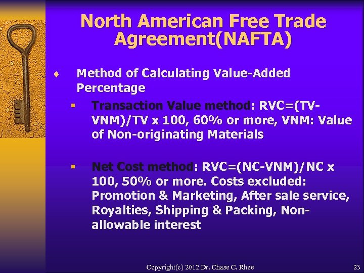 North American Free Trade Agreement(NAFTA) ¨ Method of Calculating Value-Added Percentage § Transaction Value