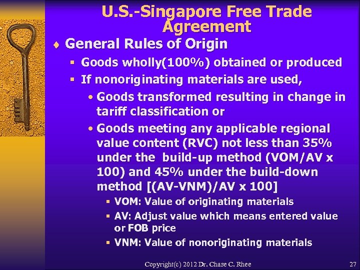 U. S. -Singapore Free Trade Agreement ¨ General Rules of Origin § Goods wholly(100%)