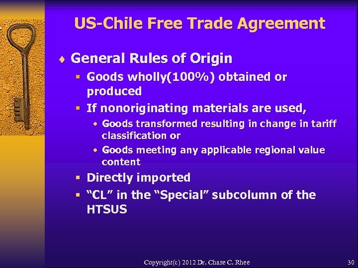 US-Chile Free Trade Agreement ¨ General Rules of Origin § Goods wholly(100%) obtained or