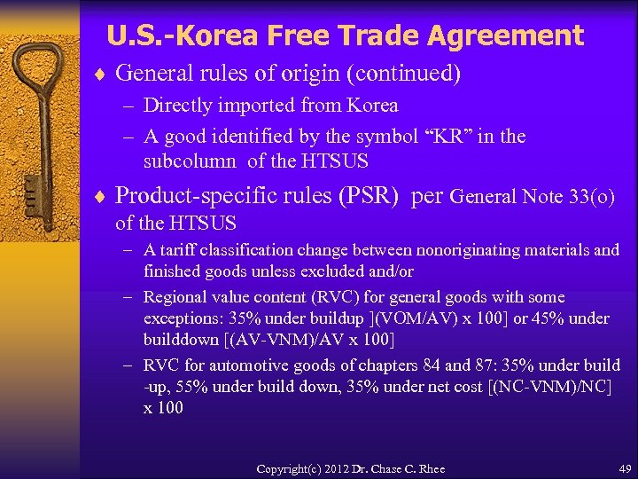 U. S. -Korea Free Trade Agreement ¨ General rules of origin (continued) – Directly