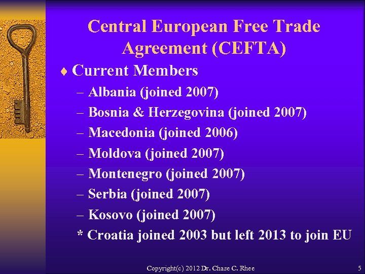 Central European Free Trade Agreement (CEFTA) ¨ Current Members – Albania (joined 2007) –