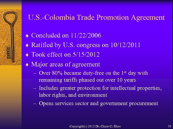 U. S. -Colombia Trade Promotion Agreement ¨ Concluded on 11/22/2006 ¨ Ratified by U.