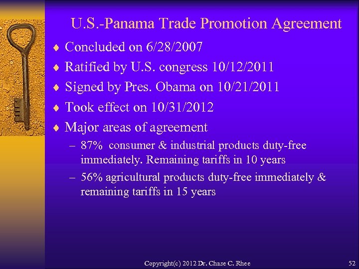 U. S. -Panama Trade Promotion Agreement ¨ Concluded on 6/28/2007 ¨ Ratified by U.