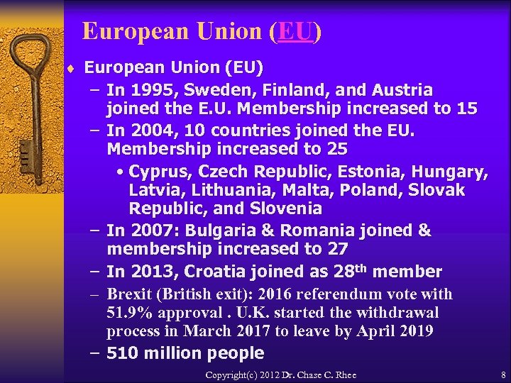 European Union (EU) ¨ European Union (EU) – In 1995, Sweden, Finland, and Austria