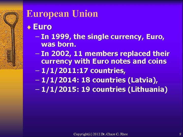 European Union ¨ Euro – In 1999, the single currency, Euro, was born. –