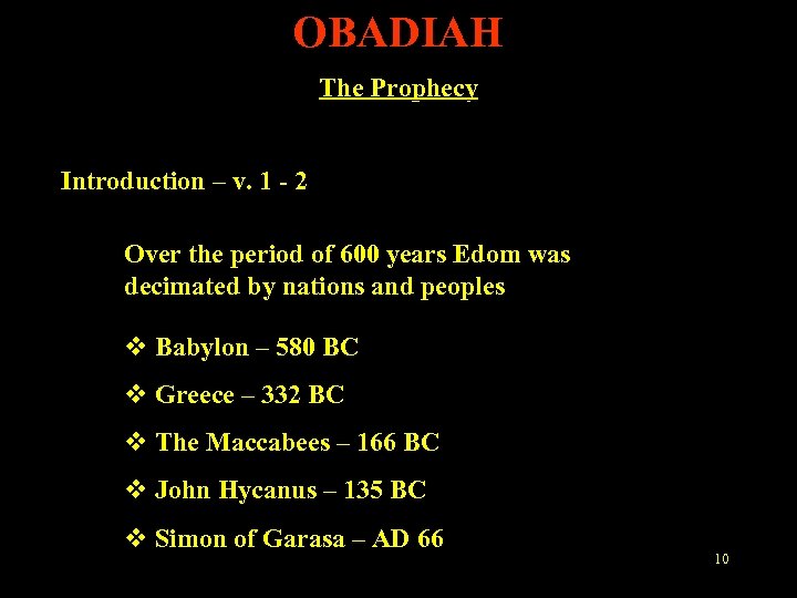 OBADIAH The Prophecy Introduction – v. 1 - 2 Over the period of 600