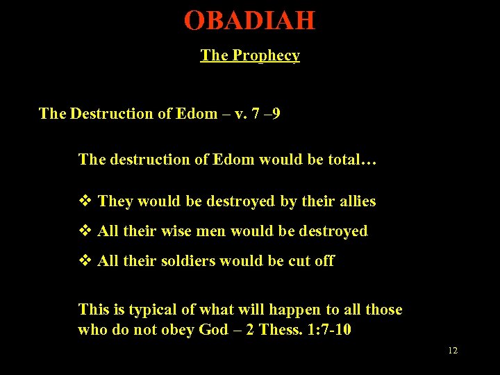 OBADIAH The Prophecy The Destruction of Edom – v. 7 – 9 The destruction