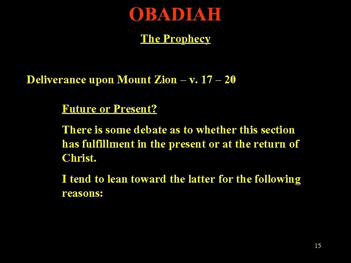 OBADIAH The Prophecy Deliverance upon Mount Zion – v. 17 – 20 Future or