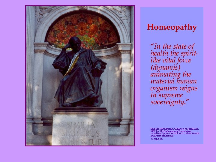 Homeopathy “In the state of health the spiritlike vital force (dynamis) animating the material
