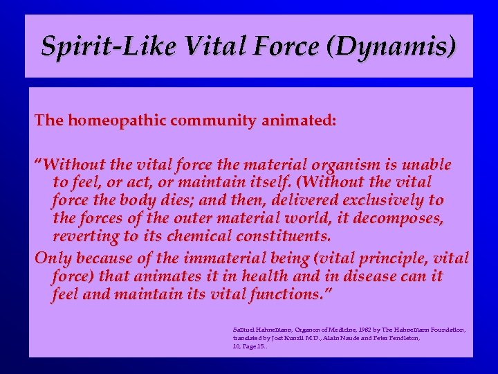 Spirit-Like Vital Force (Dynamis) The homeopathic community animated: “Without the vital force the material